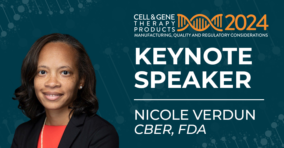 Nicole Verdun CBER, FDA Keynote Speaker Cell & Gene Therapy Products 2024 