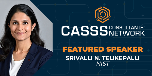 CASSS Consultants' Network Featured Speaker Srivalli N. Telikepalli, National Institute of Standards and Technology (NIST)