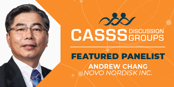 CASSS Discussion Groups Featured Panelist Andrew Chang Novo Nordisk Inc.