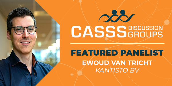 CASSS Discussion Groups Featured Panelist Ewoud van Tricht, Kantisto BV