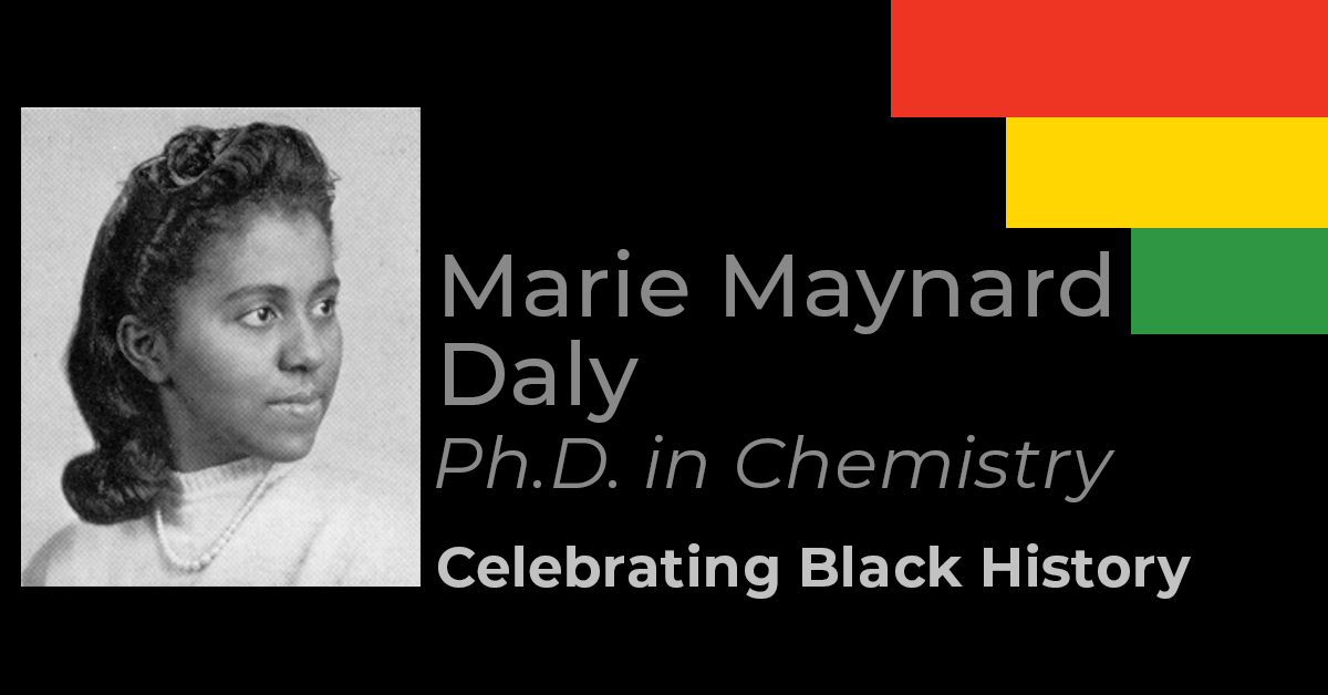 Image with black and white image of young female with text 'Marie Maynard Daly Ph.D. in Chemistry Celebrating Black History' with red yellow and green rectangles of color