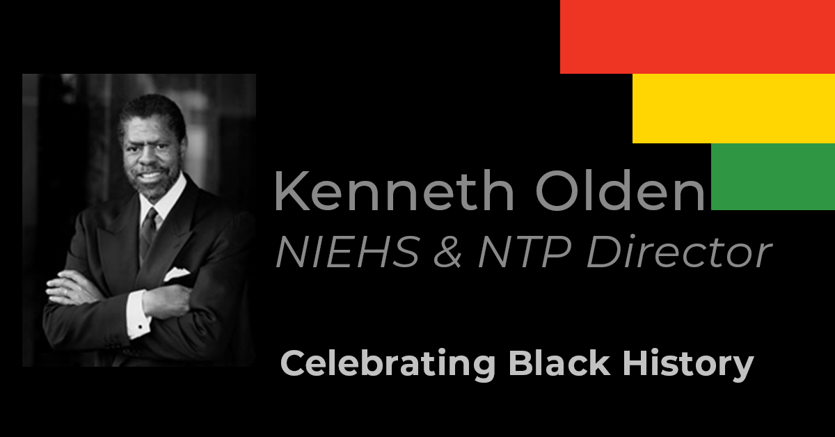 Image with black and white photo and text 'Kenneth Olden NIEHS & NTP Director Celebrating Black History'