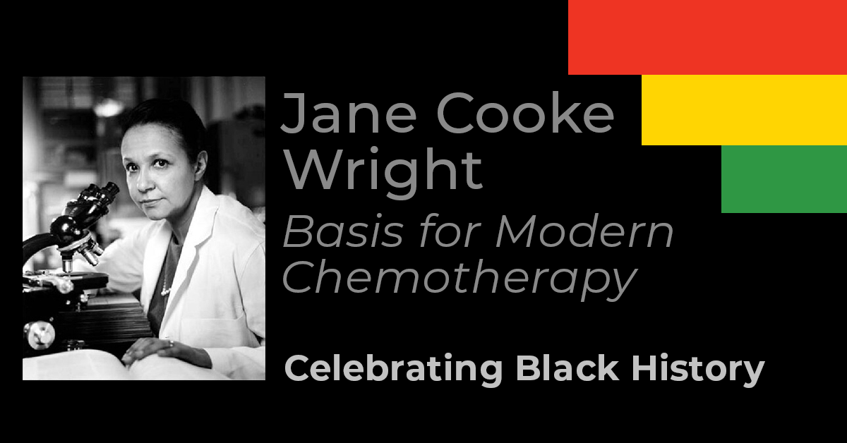 Image with black and white photo and text 'Jane Cooke Wright Basis for Modern Chemotherapy Celebrating Black History'
