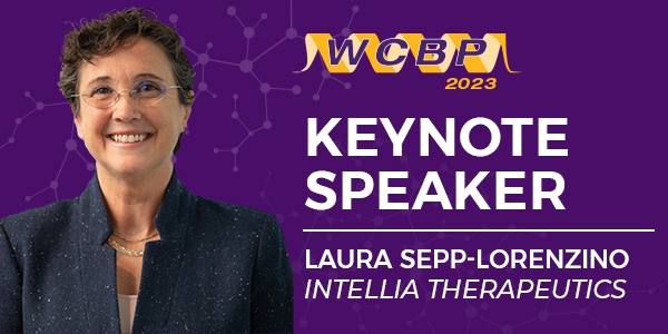 Image of one female with text 'WCBP 2023 Keynote Speaker Laura Sepp-Lorenzino Intellia Therapeutics'